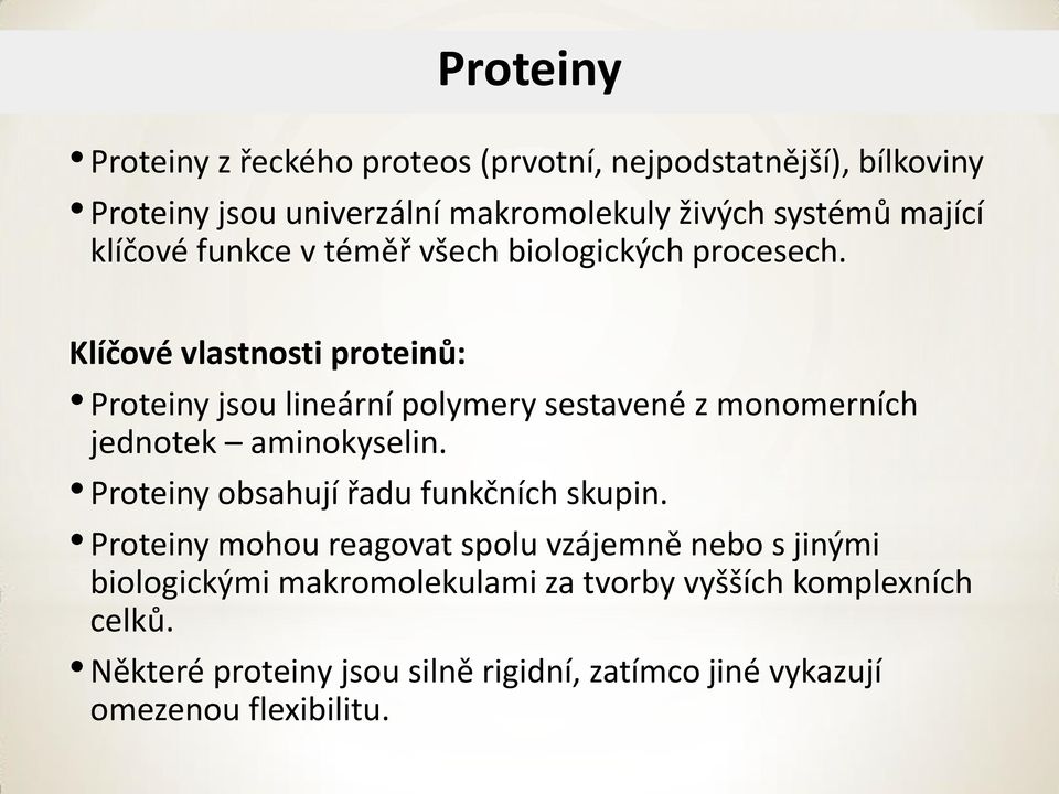 Klíčové vlastnosti proteinů: Proteiny jsou lineární polymery sestavené z monomerních jednotek aminokyselin.