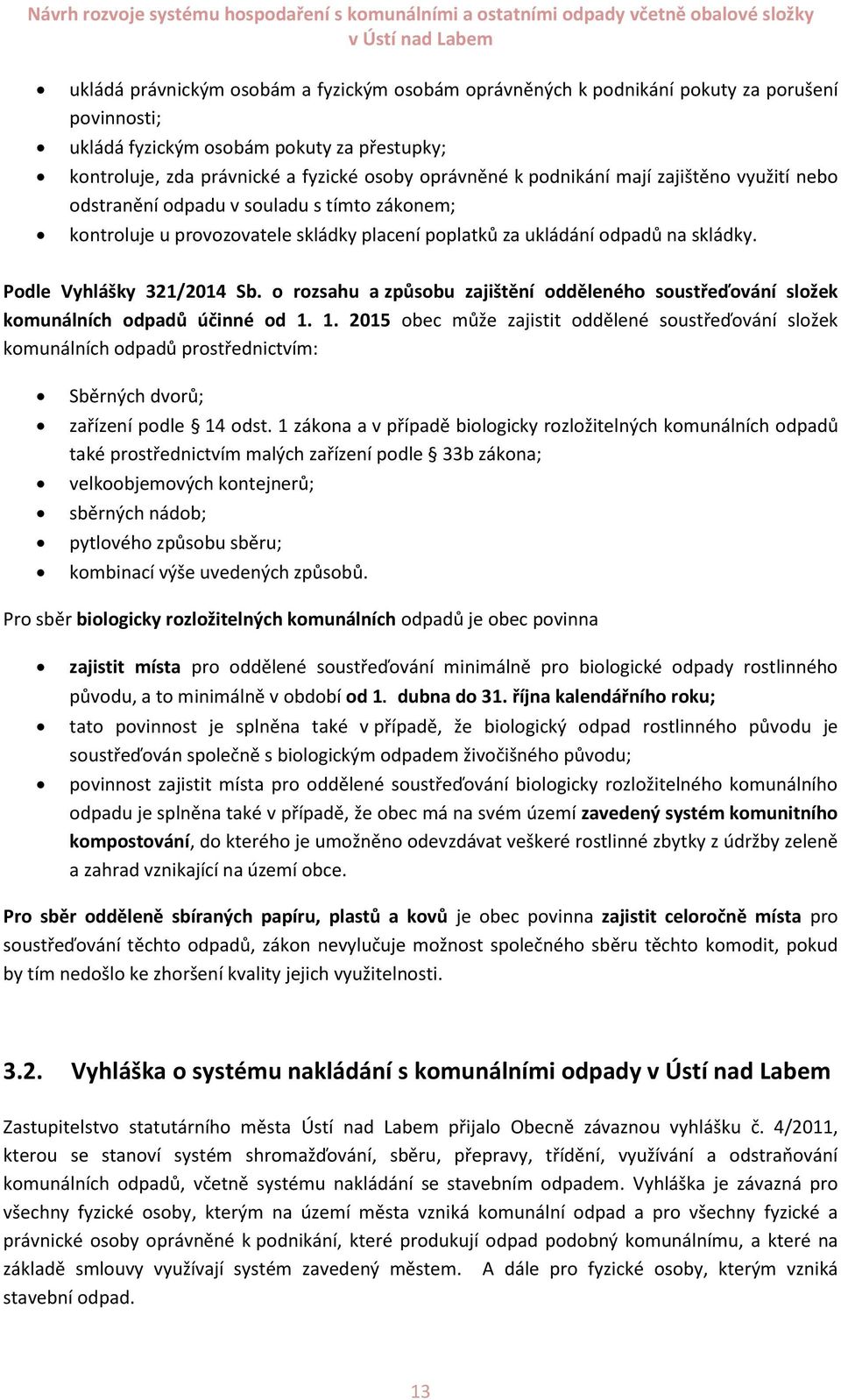 o rozsahu a způsobu zajištění odděleného soustřeďování složek komunálních odpadů účinné od 1.