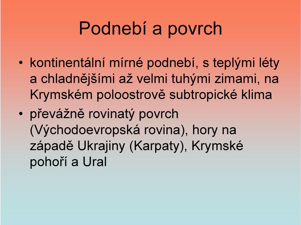 subtropické klima převážně rovinatý povrch (Východoevropská