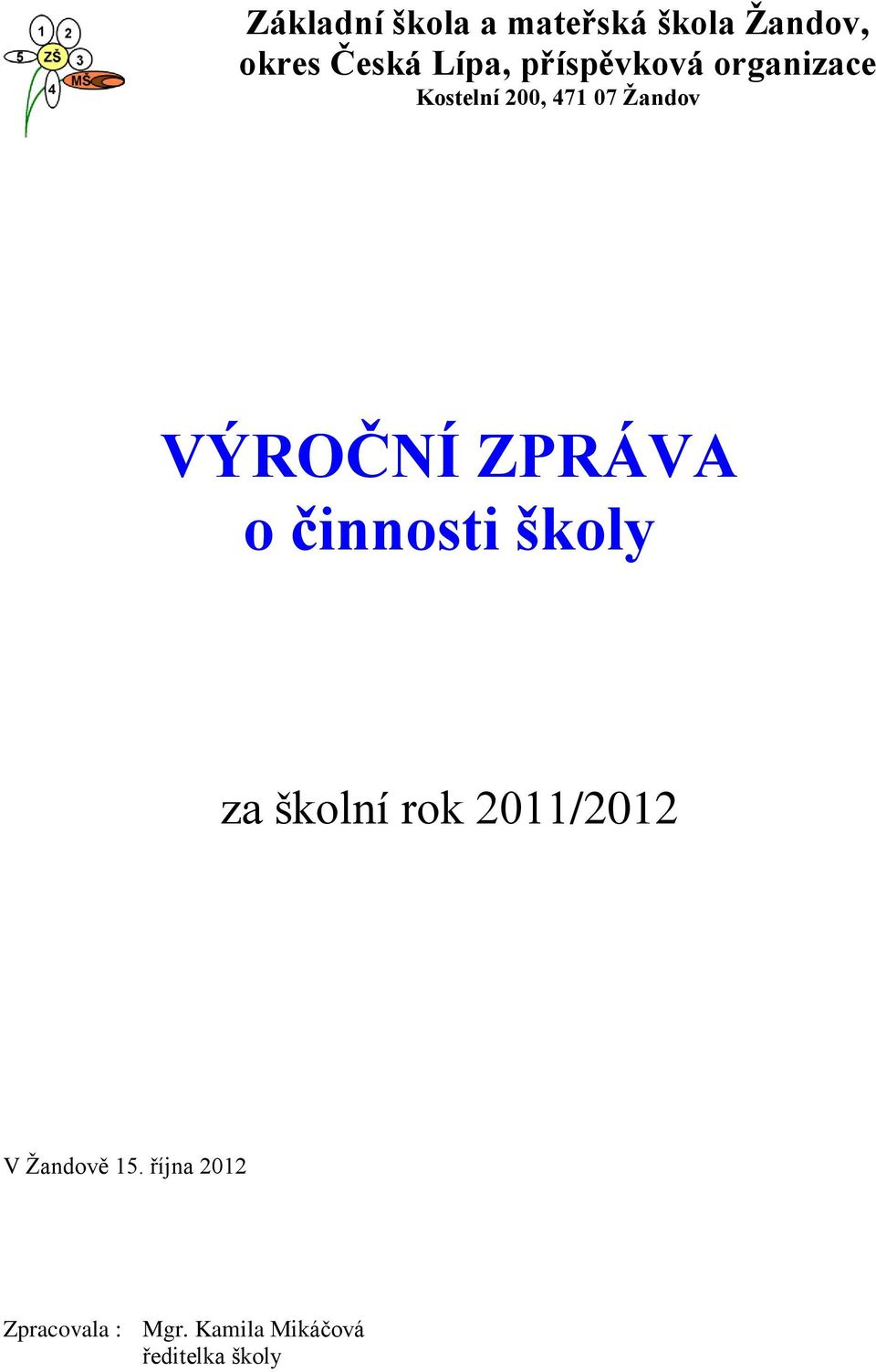 ZPRÁVA o činnosti školy za školní rok 2011/2012 V Žandově