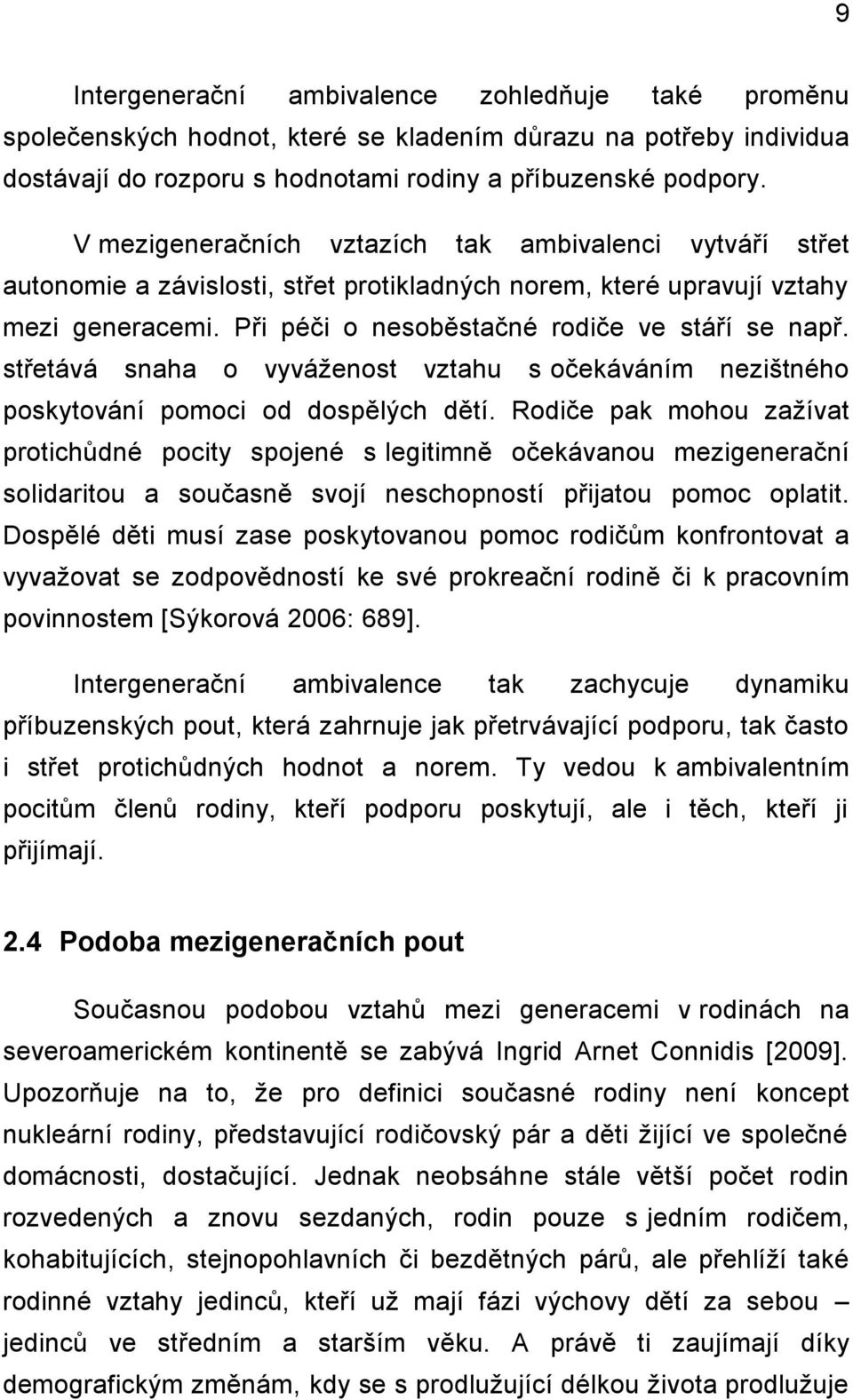 střetává snaha o vyváţenost vztahu s očekáváním nezištného poskytování pomoci od dospělých dětí.