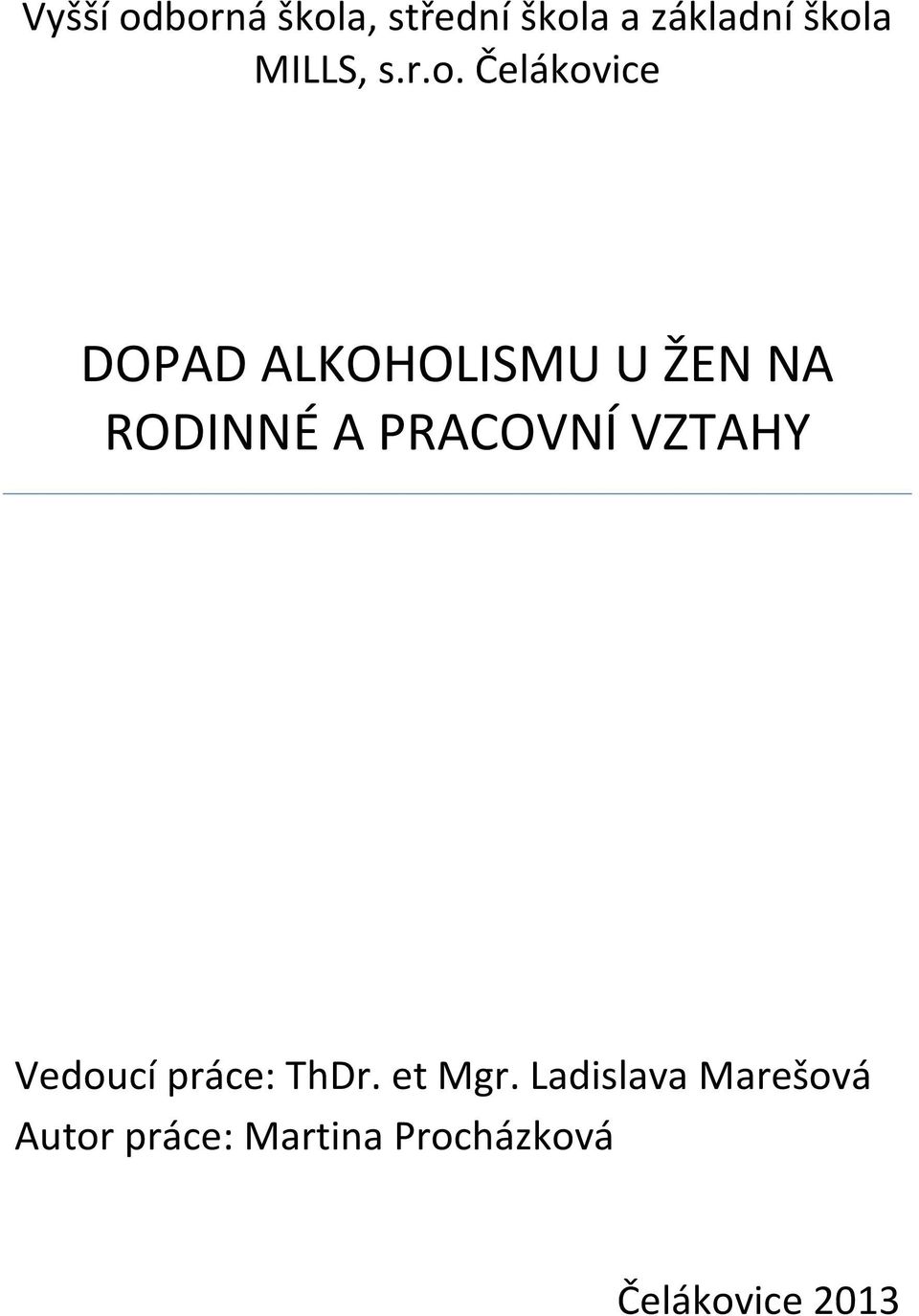 Čelákovice DOPAD ALKOHOLISMU U ŽEN NA RODINNÉ A PRACOVNÍ