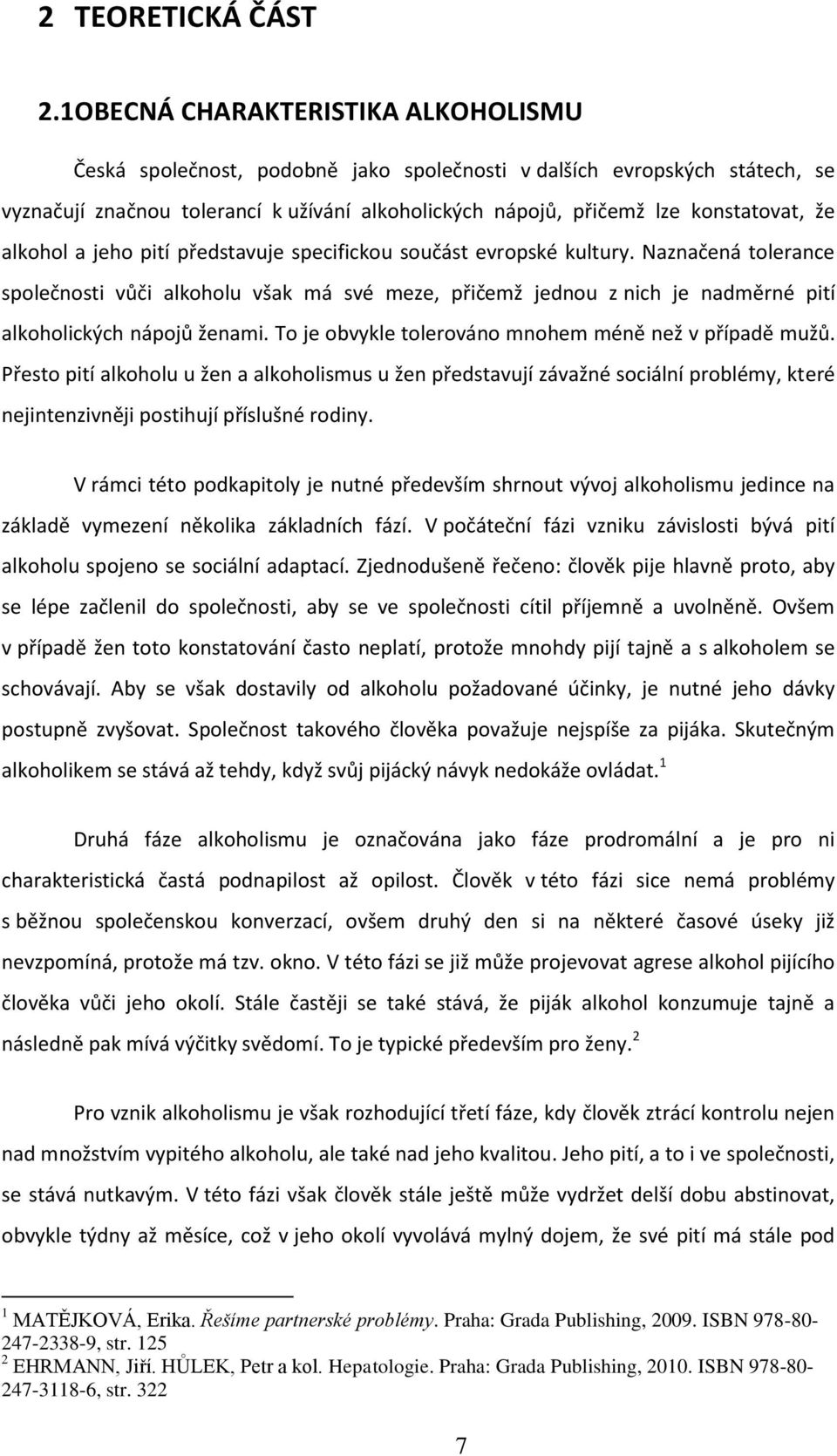 že alkohol a jeho pití představuje specifickou součást evropské kultury.