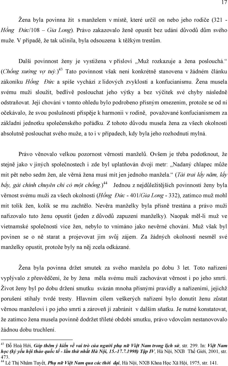 ) 43 Tato povinnost však není konkrétně stanovena v žádném článku zákoníku Hồng Ðức a spíše vychází z lidových zvyklostí a konfucianismu.