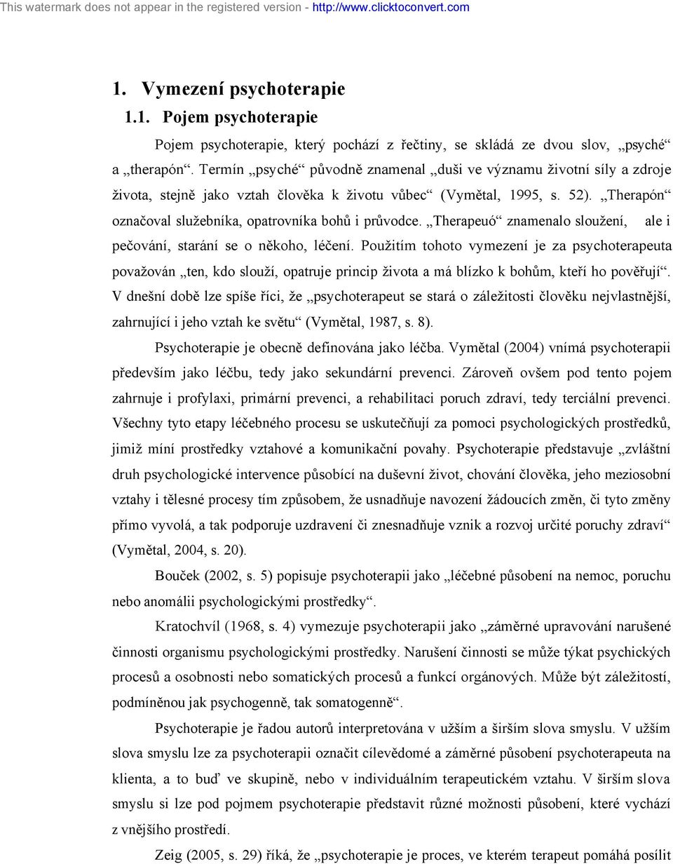 Therapón označoval služebníka, opatrovníka bohů i průvodce. Therapeuó znamenalo sloužení, ale i pečování, starání se o někoho, léčení.