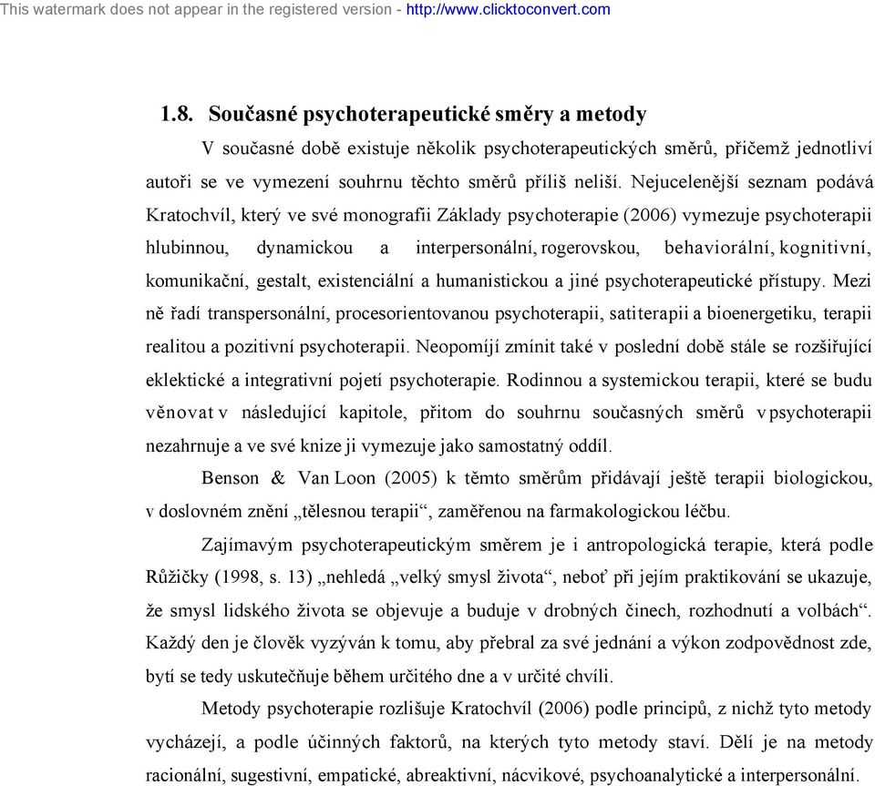 komunikační, gestalt, existenciální a humanistickou a jiné psychoterapeutické přístupy.