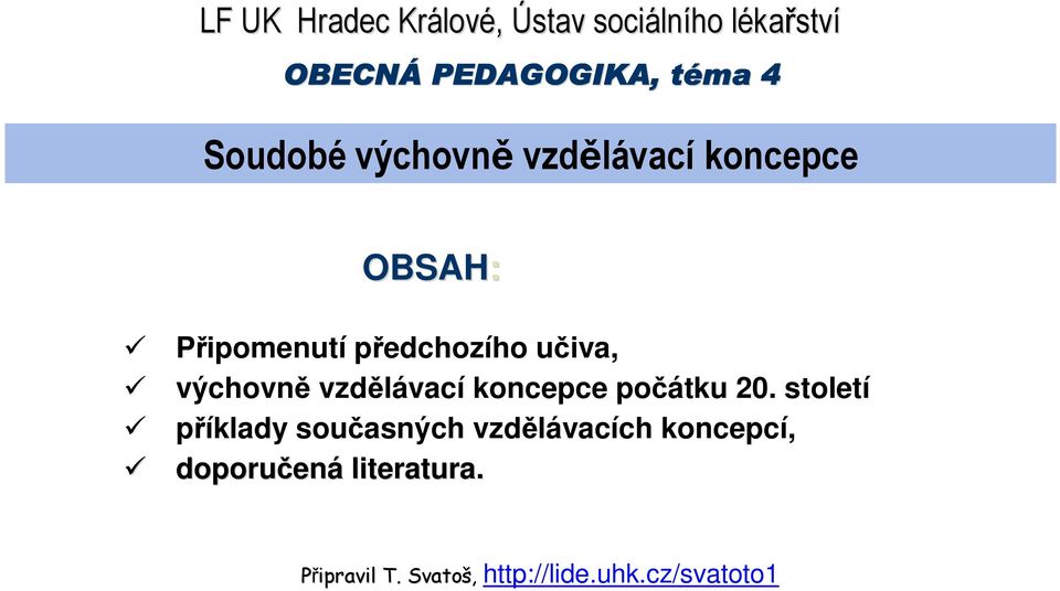 předchozího učiva, výchovně vzdělávací koncepce počátku 20.