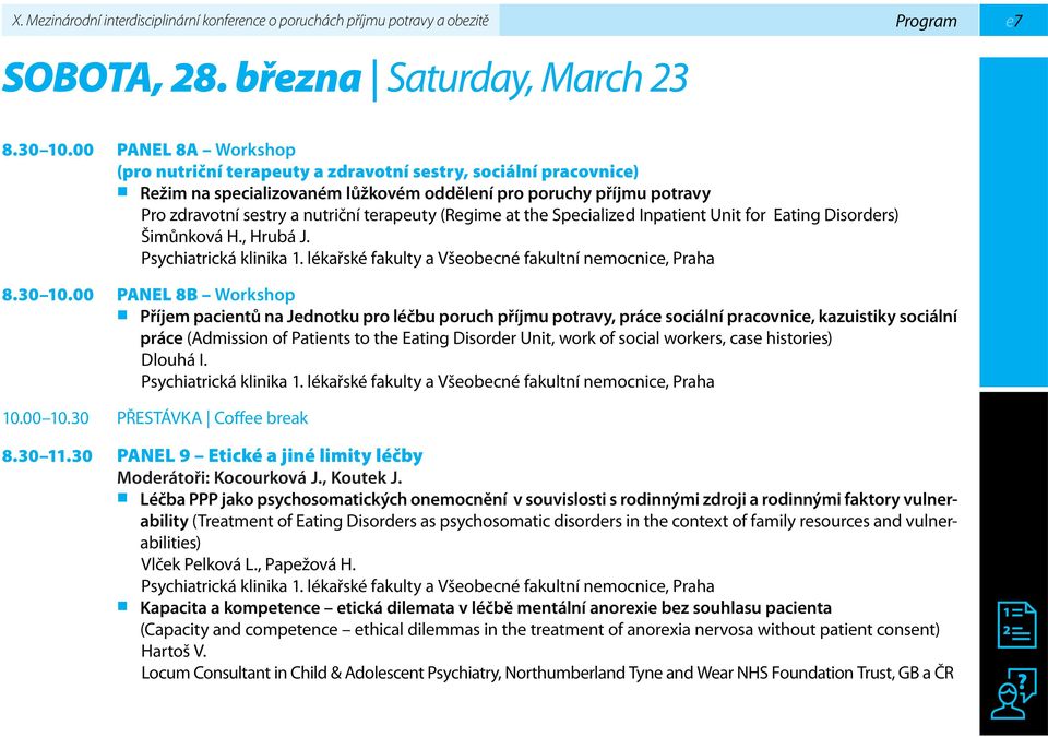 (Regime at the Specialized Inpatient Unit for Eating Disorders) Šimůnková H., Hrubá J. Psychiatrická klinika 1. lékařské fakulty a Všeobecné fakultní nemocnice, Praha 8.30 10.