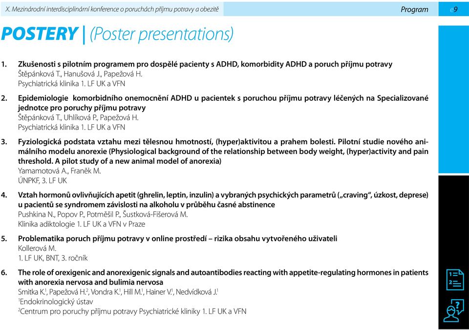 Epidemiologie komorbidního onemocnění ADHD u pacientek s poruchou příjmu potravy léčených na Specializované jednotce pro poruchy příjmu potravy Štěpánková T., Uhlíková P., Papežová H.