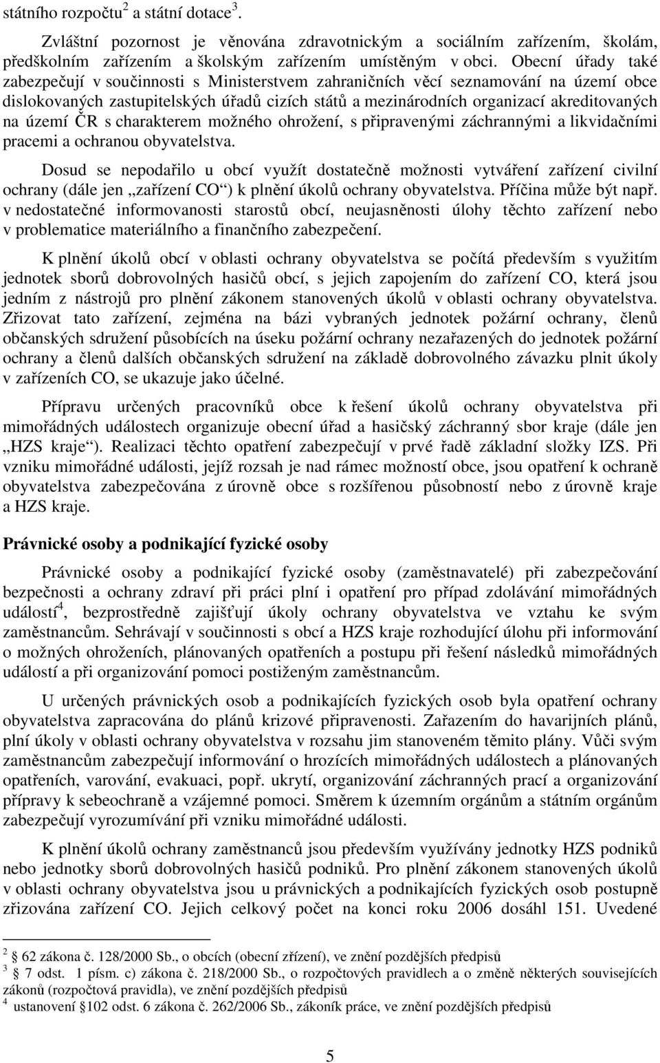 území ČR s charakterem možného ohrožení, s připravenými záchrannými a likvidačními pracemi a ochranou obyvatelstva.