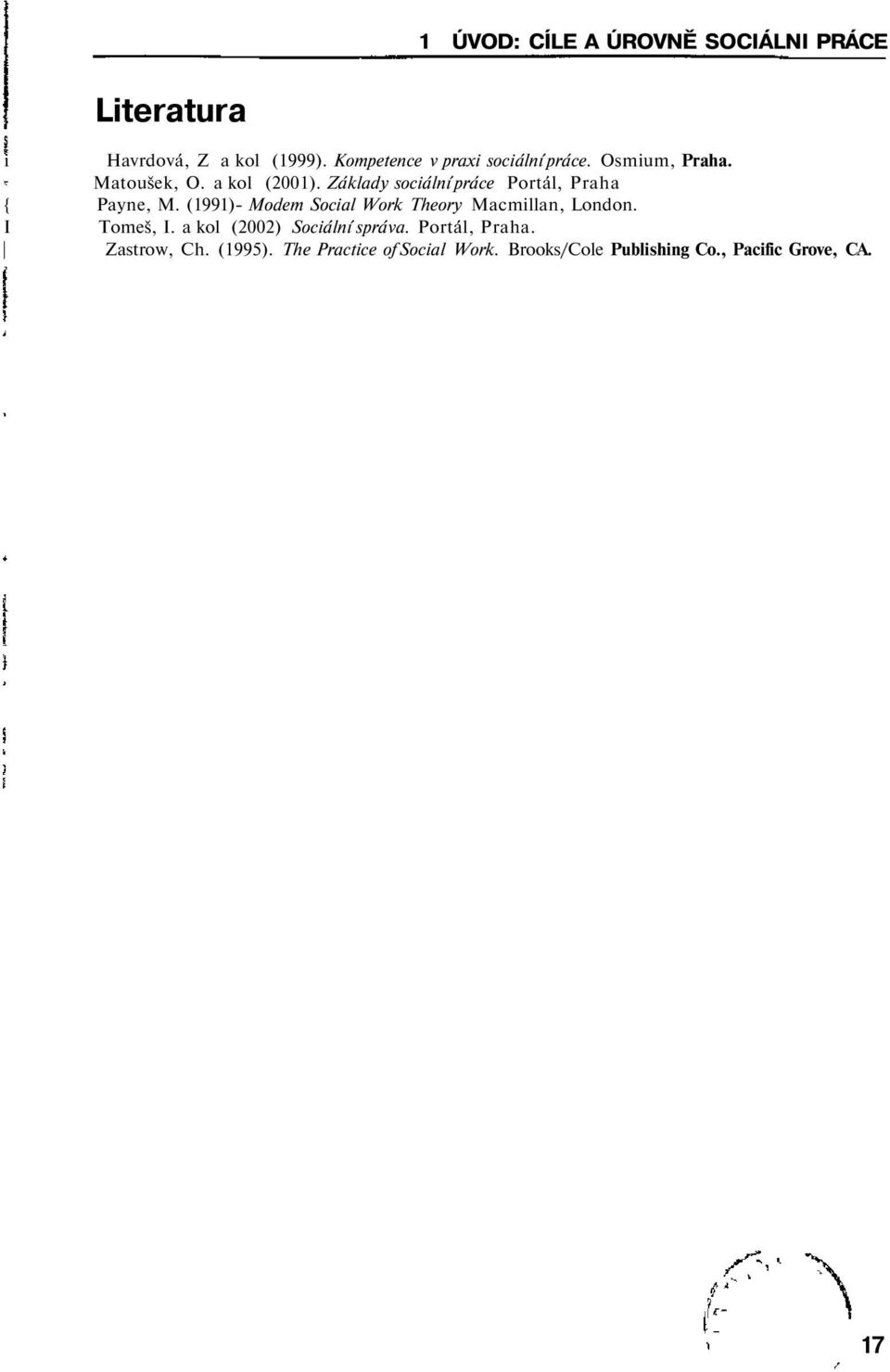 Základy sociální práce Portál, Praha { Payne, M. (1991)- Modem Social Work Theory Macmillan, London.