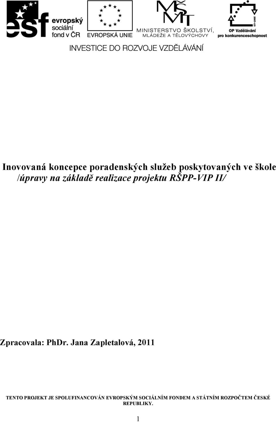 PhDr. Jana Zapletalová, 2011 TENTO PROJEKT JE SPOLUFINANCOVÁN