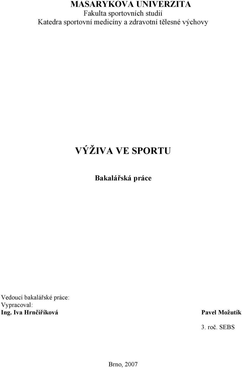 SPORTU Bakalářská práce Vedoucí bakalářské práce: