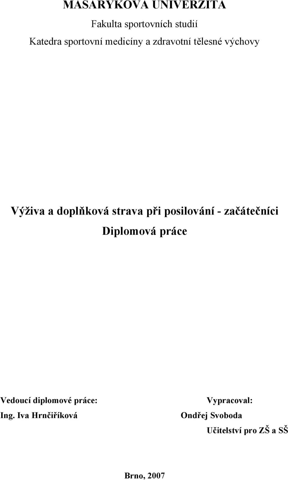 posilování - začátečníci Diplomová práce Vedoucí diplomové práce: Ing.