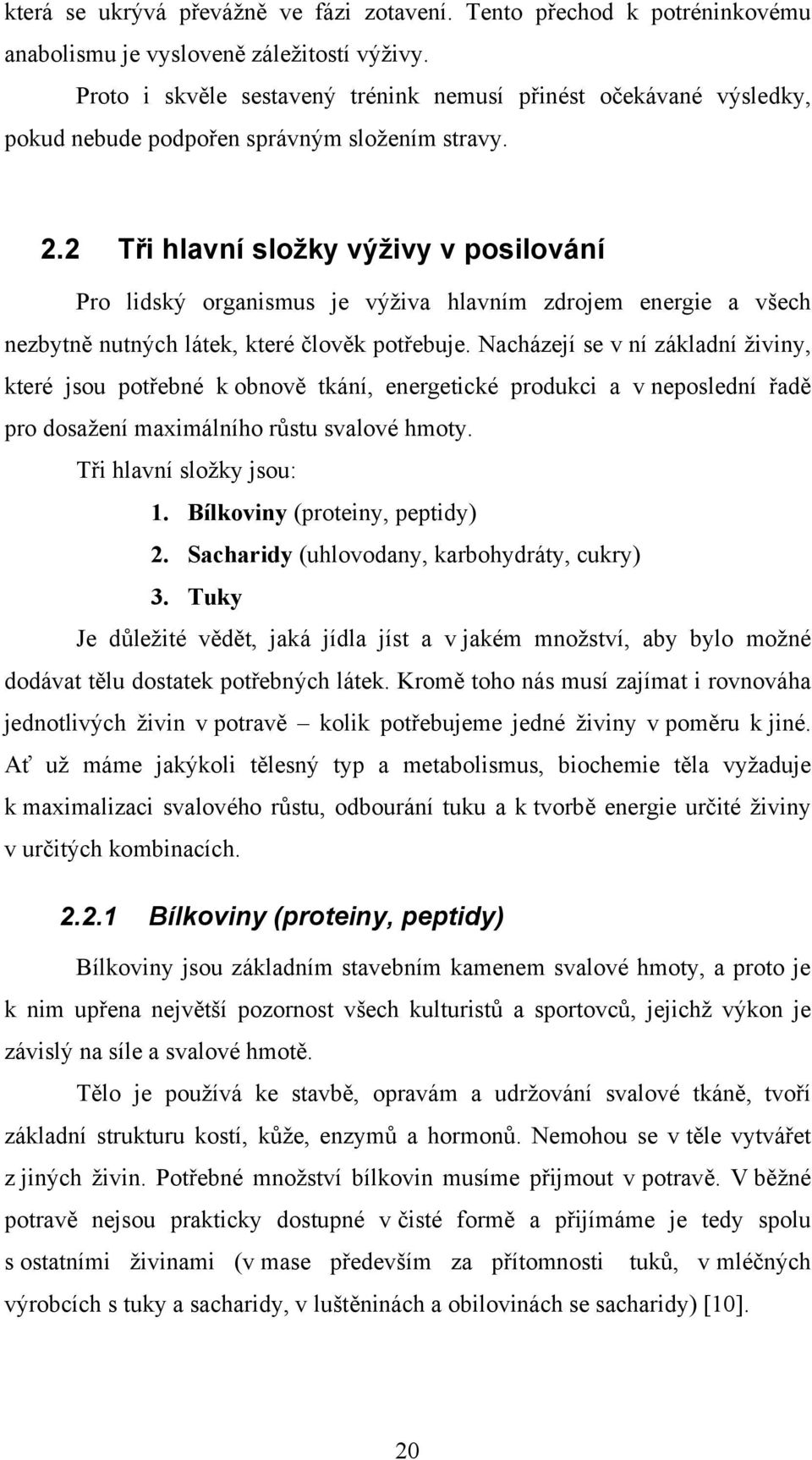 2 Tři hlavní složky výživy v posilování Pro lidský organismus je výživa hlavním zdrojem energie a všech nezbytně nutných látek, které člověk potřebuje.