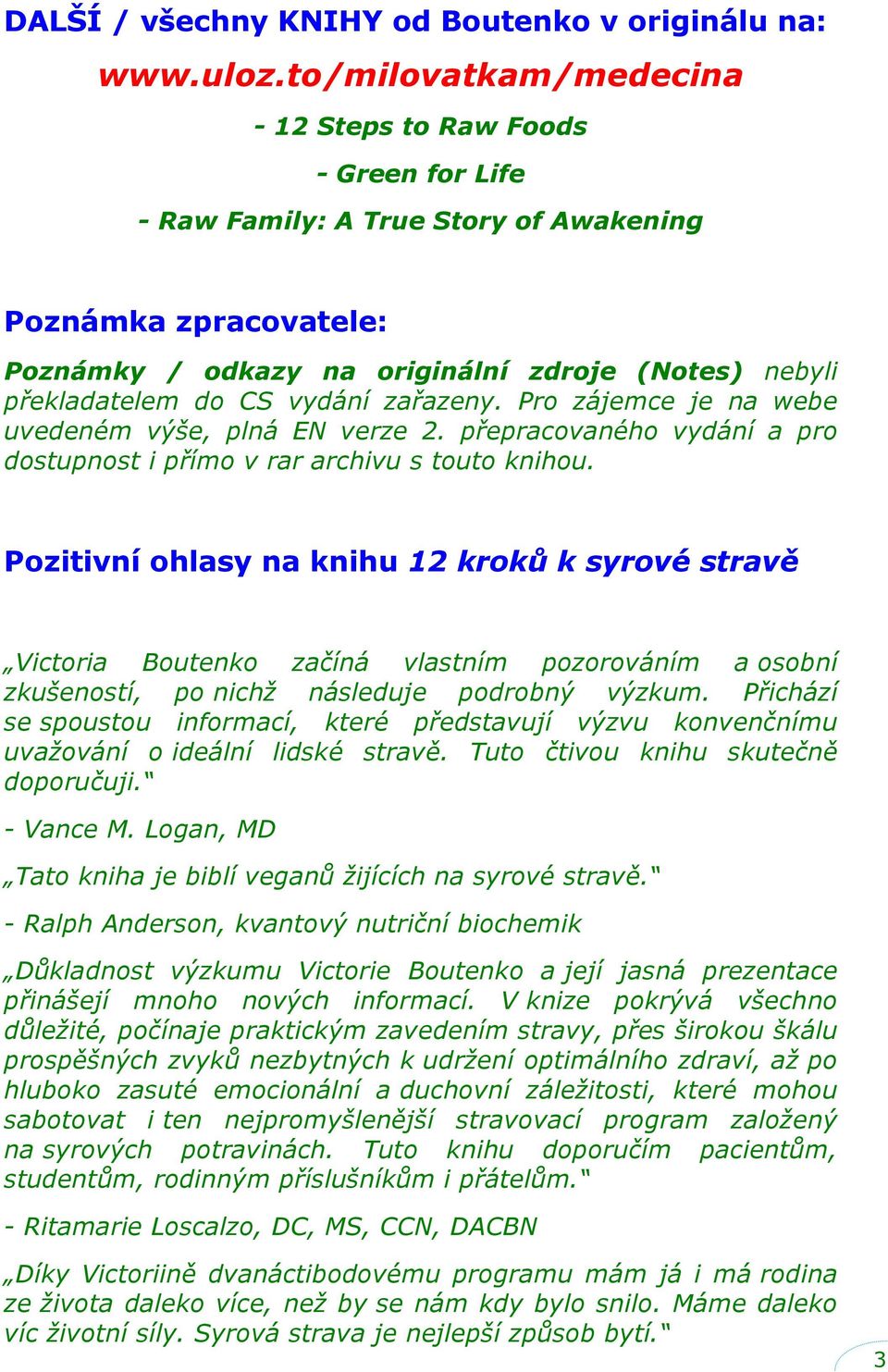 CS vydání zařazeny. Pro zájemce je na webe uvedeném výše, plná EN verze 2. přepracovaného vydání a pro dostupnost i přímo v rar archivu s touto knihou.