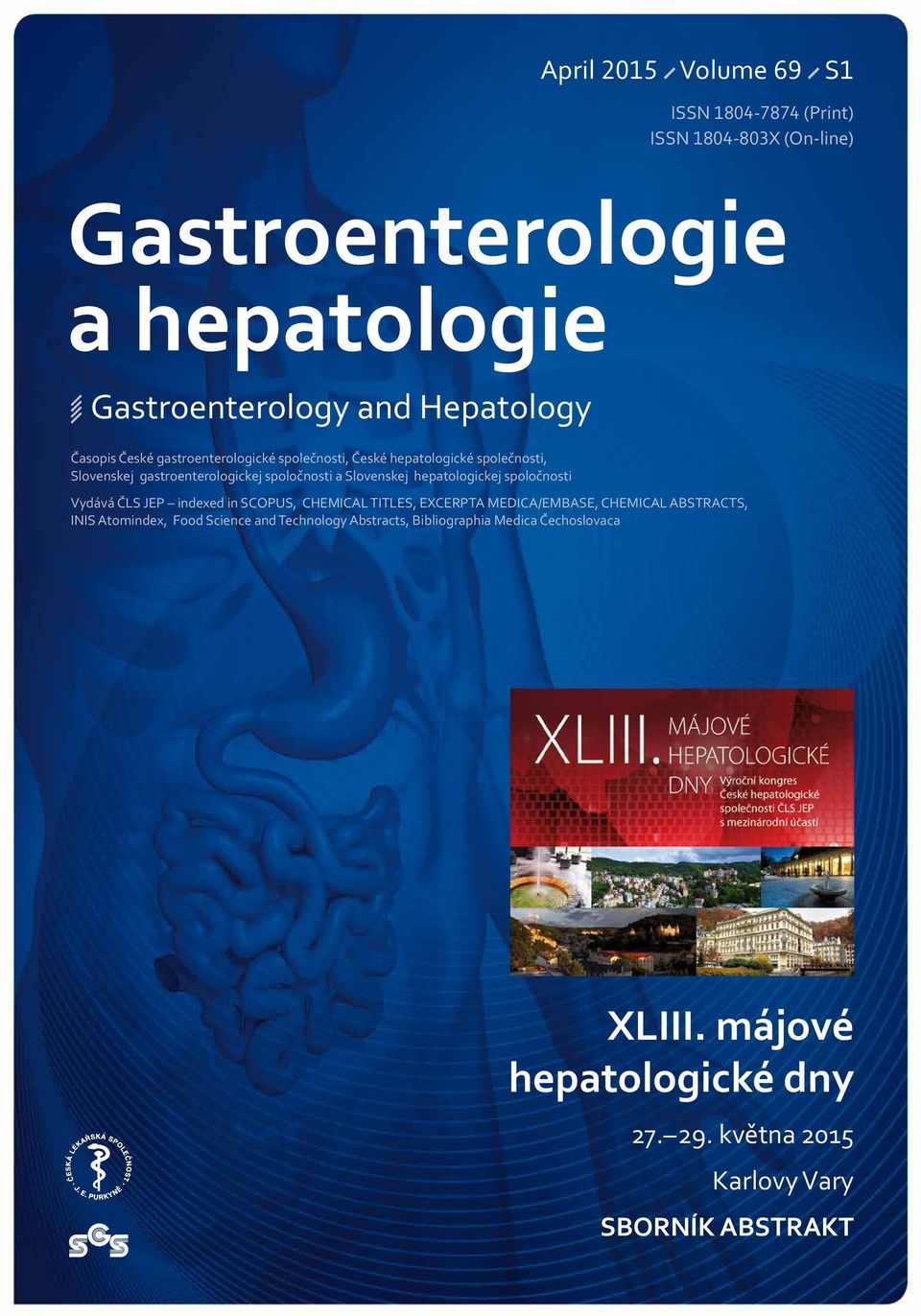 hepatologickej spoločnosti Vydává ČLS JEP indexed in SCOPUS, CHEMICAL TITLES, EXCERPTA MEDICA/EMBASE, CHEMICAL ABSTRACTS, INIS Atomindex,