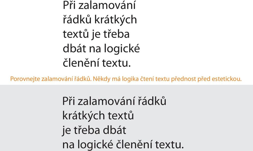 Někdy má logika čtení textu přednost před estetickou.