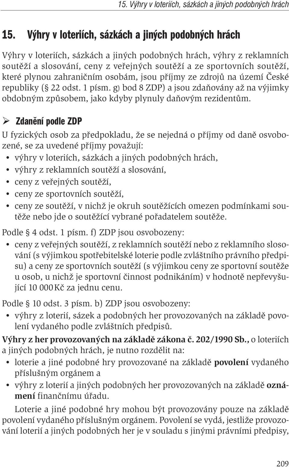 které plynou zahraničním osobám, jsou příjmy ze zdrojů na území České republiky ( 22 odst. 1 písm.