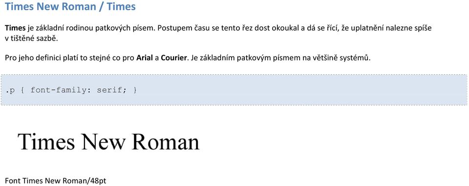 v tištěné sazbě. Pro jeho definici platí to stejné co pro Arial a Courier.