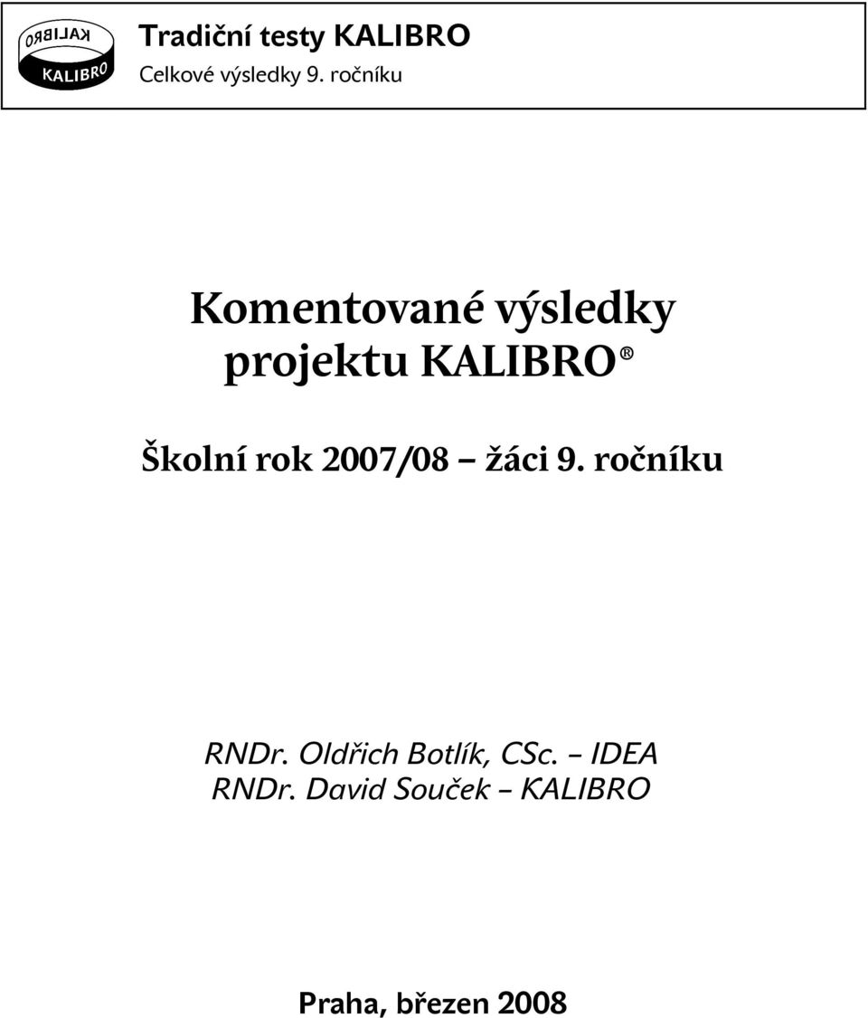 Školní rok 2007/08 žáci 9. ročníku RNDr.