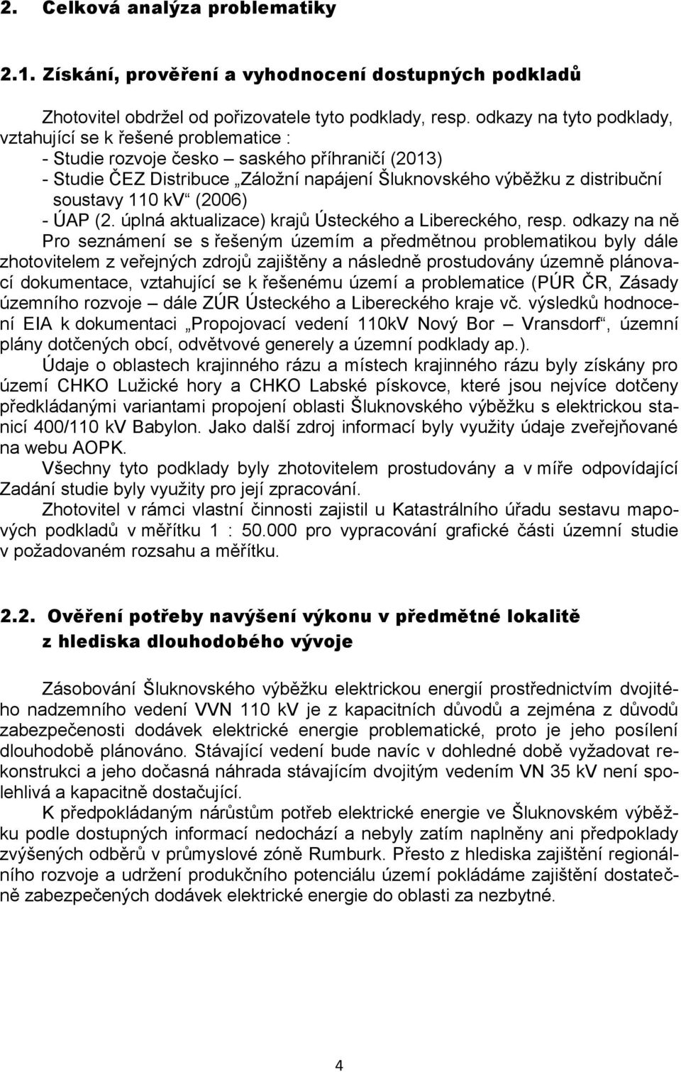 110 kv (2006) - ÚAP (2. úplná aktualizace) krajů Ústeckého a Libereckého, resp.