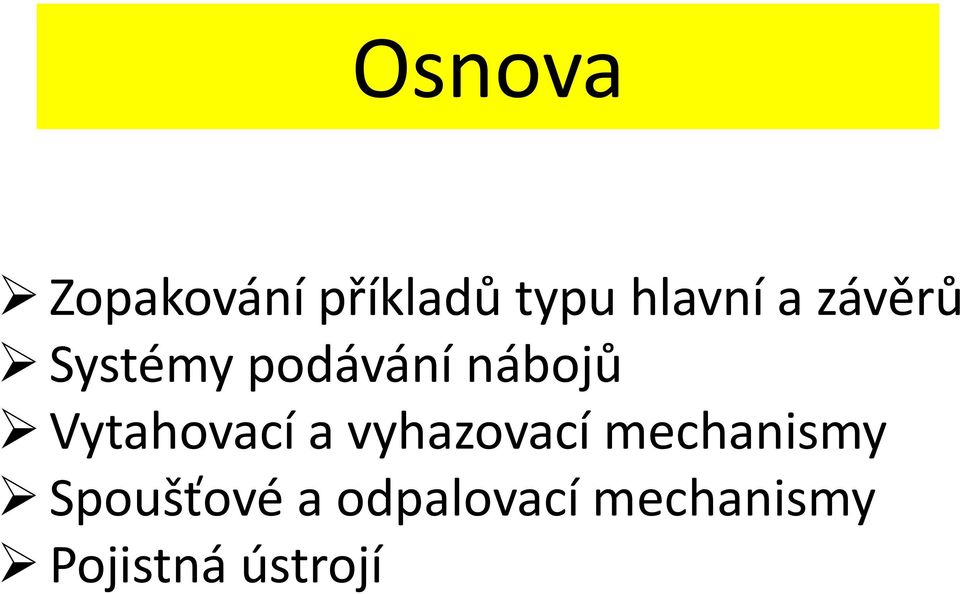 Vytahovací a vyhazovací mechanismy