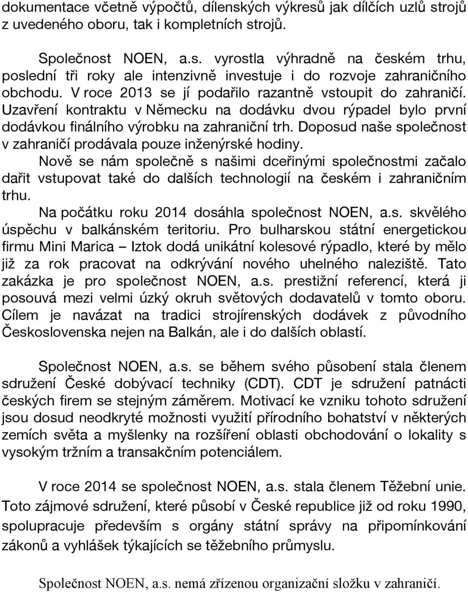 Doposud naše společnost v zahraničí prodávala pouze inženýrské hodiny.