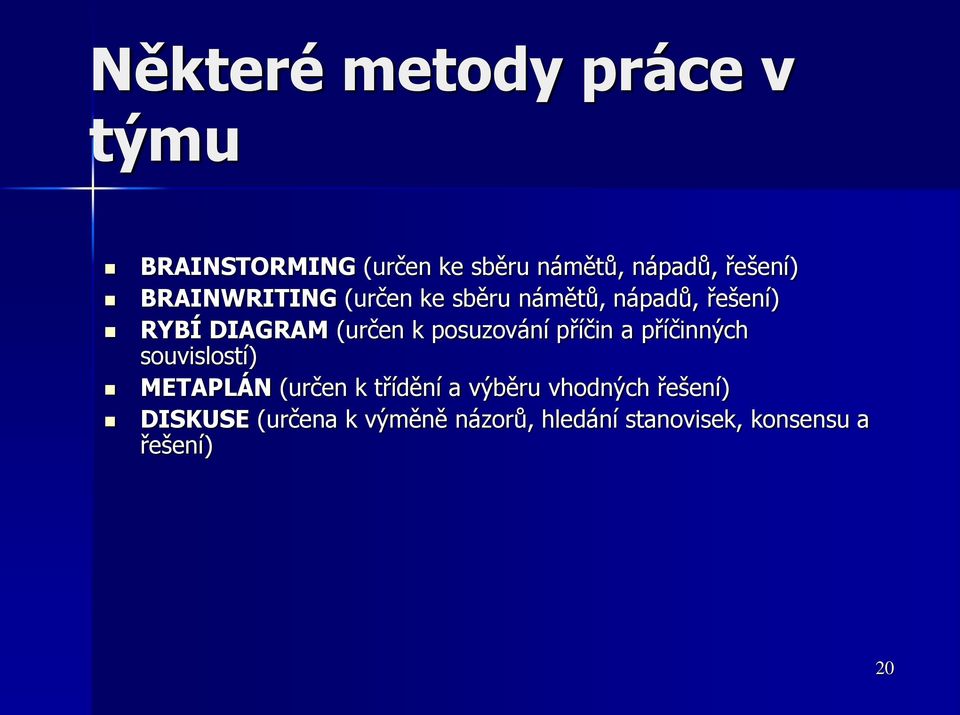 posuzování příčin a příčinných souvislostí) METAPLÁN (určen k třídění a výběru