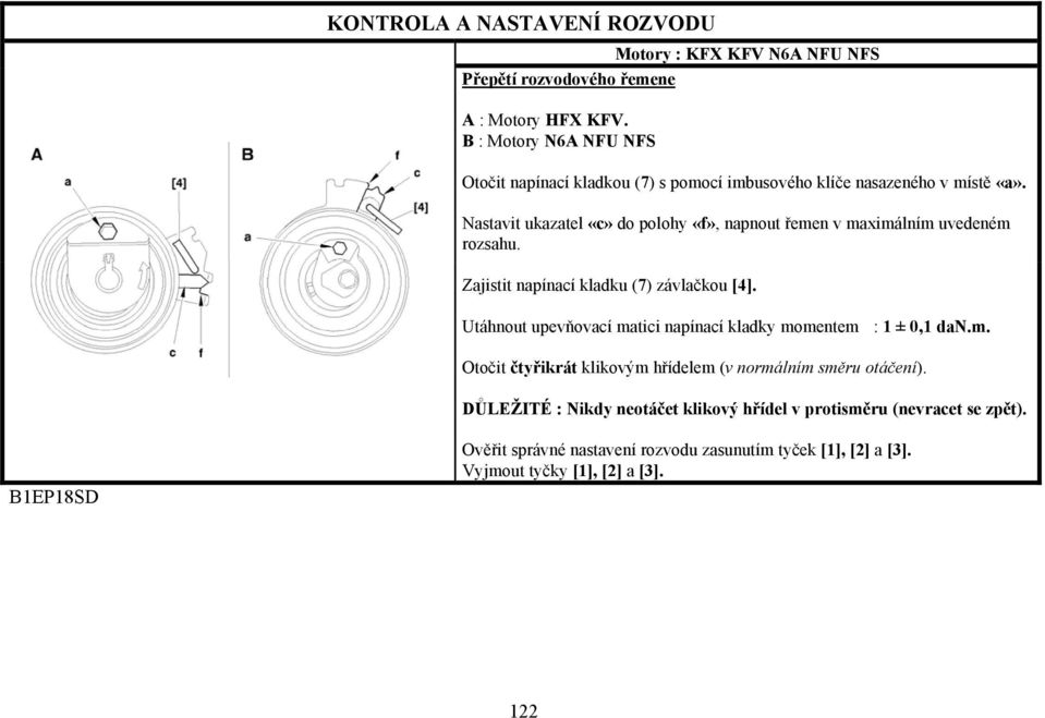 Nastavit ukazatel «c» do polohy «f», napnout řemen v maximálním uvedeném rozsahu. Zajistit napínací kladku (7) závlačkou [4].