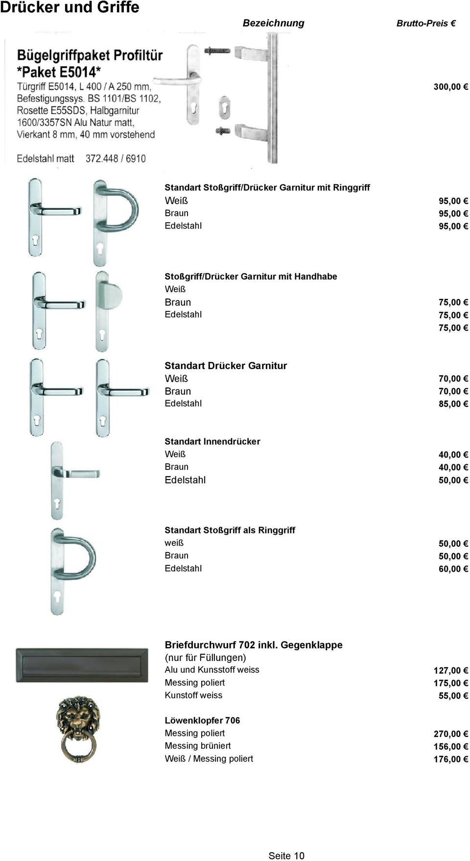 0,00 50,00 Standart Stoßgriff als Ringgriff weiß Braun Edelstahl 50,00 50,00 60,00 Briefdurchwurf 2 inkl.