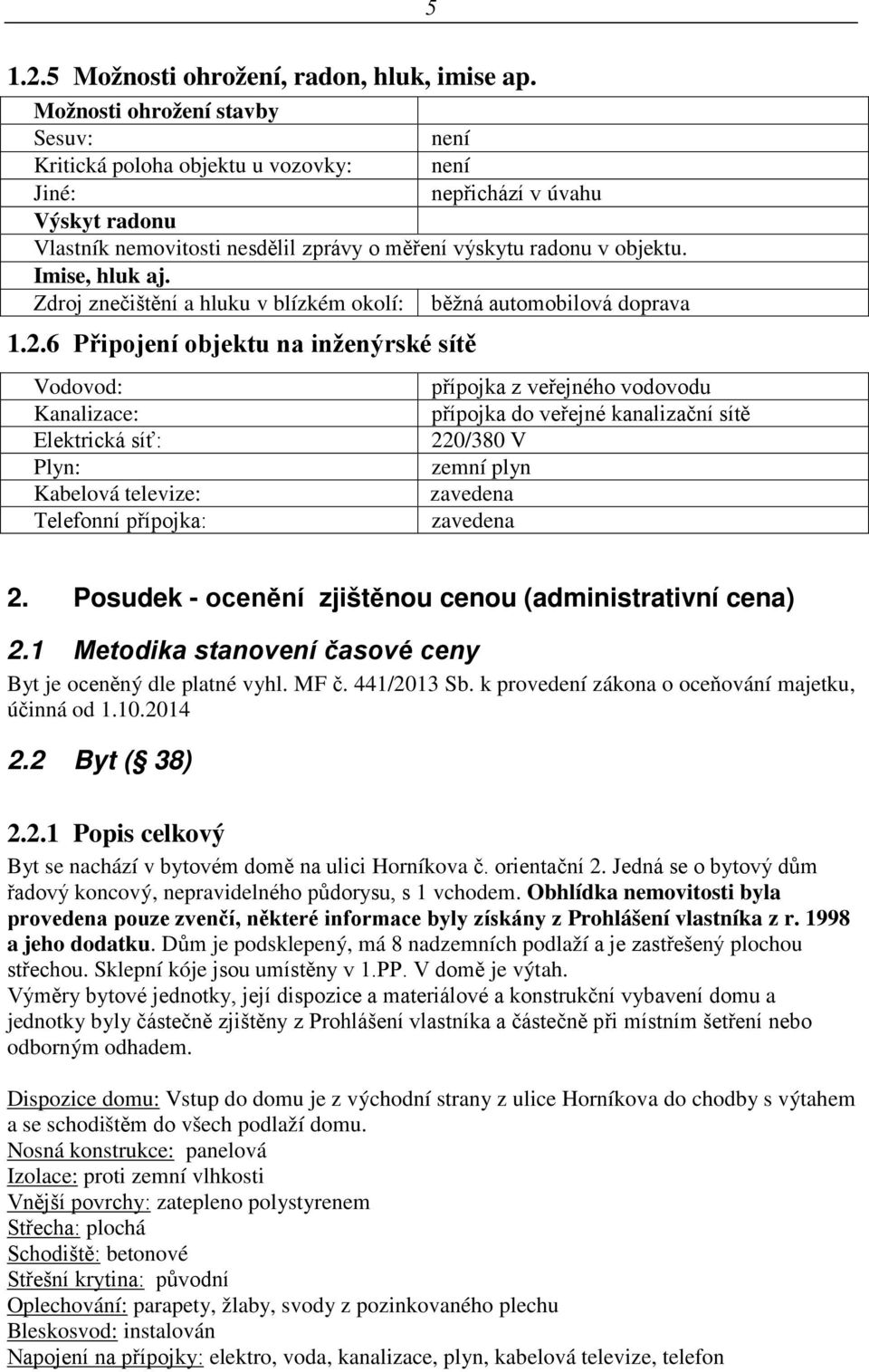 Imise, hluk aj. Zdroj znečištění a hluku v blízkém okolí: běžná automobilová doprava 1.2.