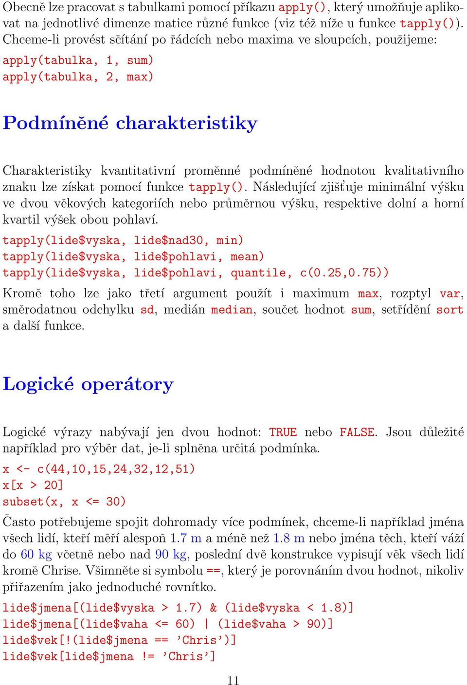 hodnotou kvalitativního znaku lze získat pomocí funkce tapply().