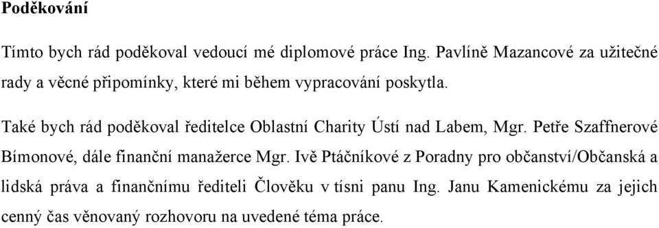 Také bych rád poděkoval ředitelce Oblastní Charity Ústí nad Labem, Mgr.