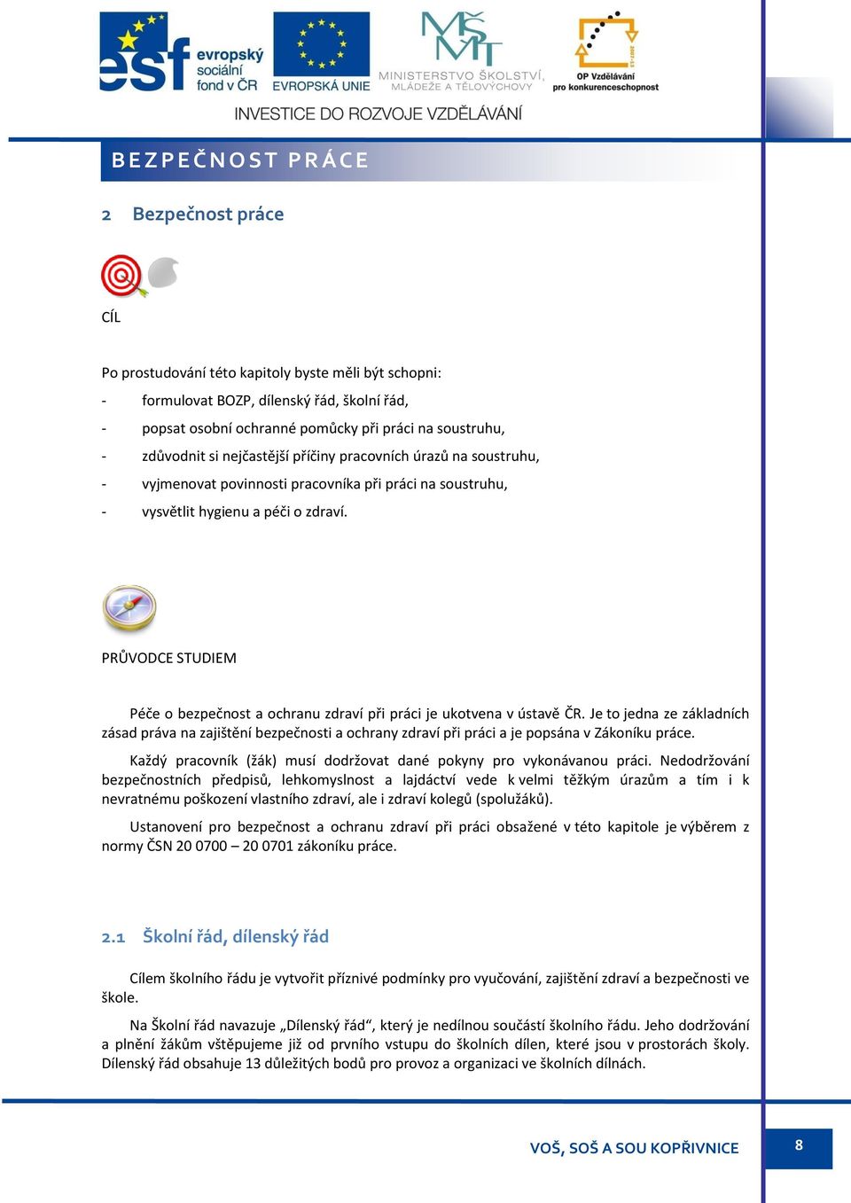 PRŮVODCE STUDIEM Péče o bezpečnost a ochranu zdraví při práci je ukotvena v ústavě ČR.
