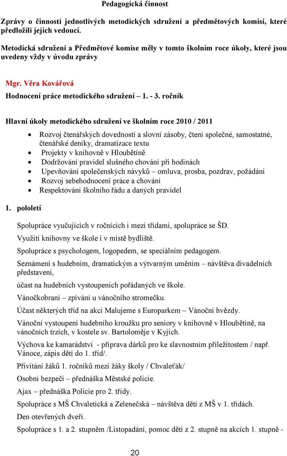 ročník Hlavní úkoly metodického sdruţení ve školním roce 2010 / 2011 1.