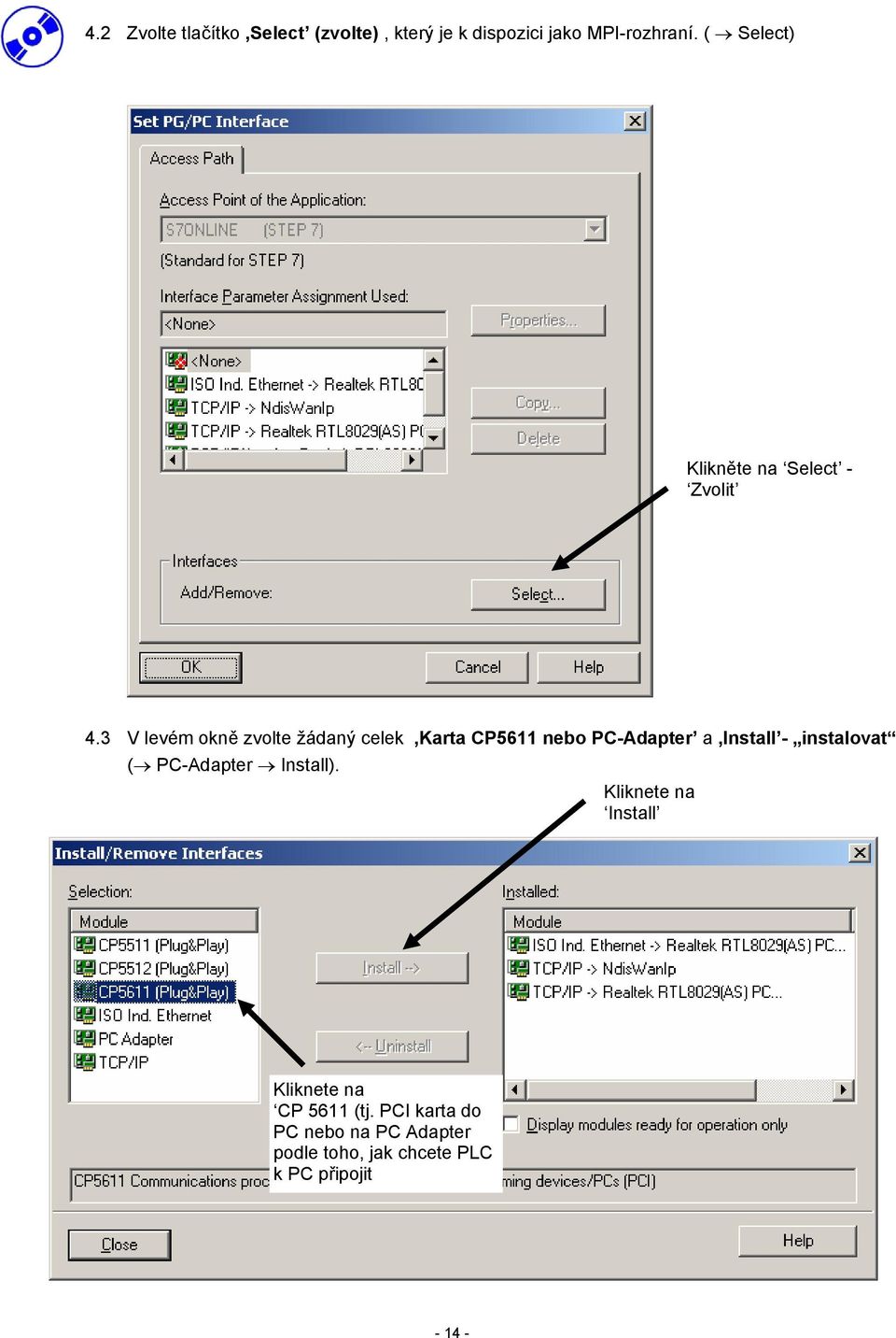 3 V levém okně zvolte žádaný celek Karta CP5611 nebo PC-Adapter a Install - instalovat (