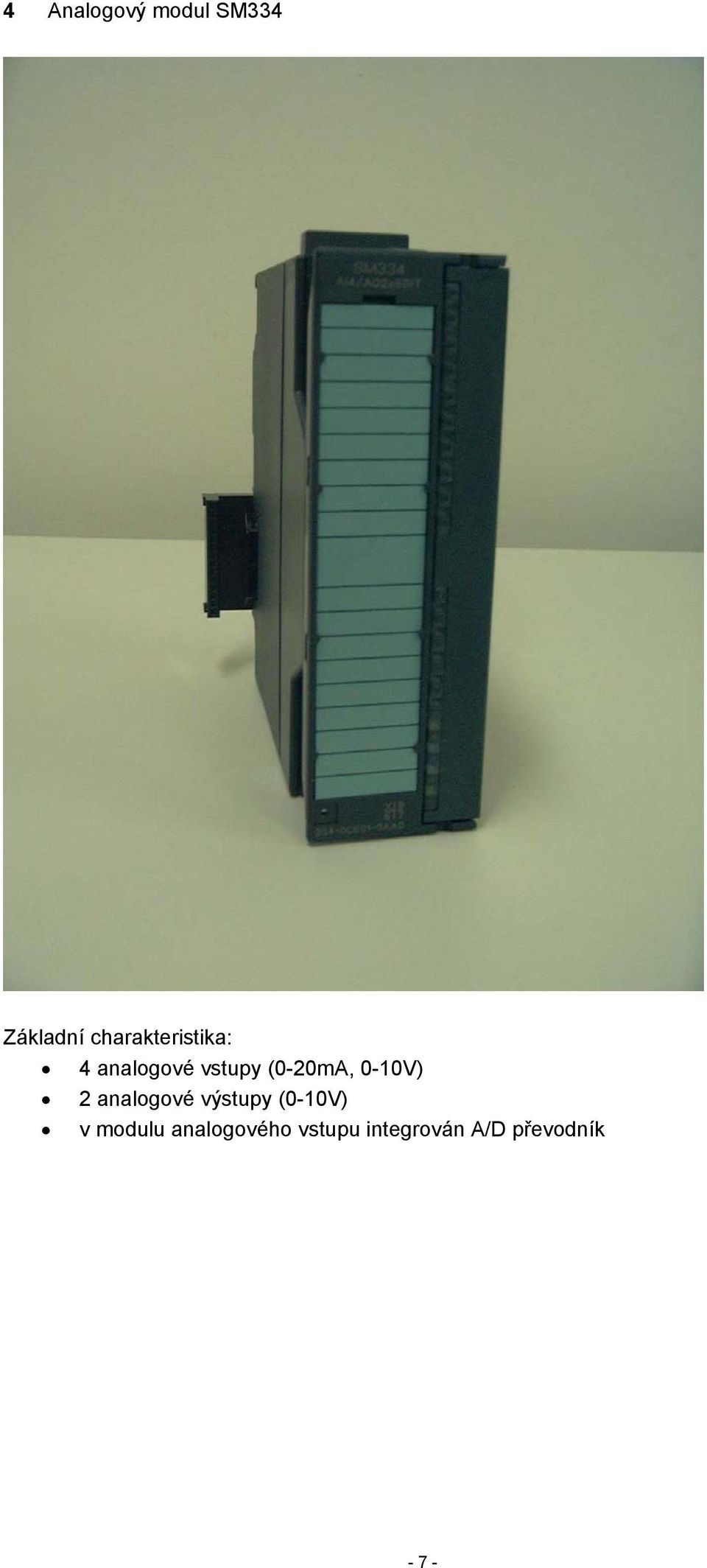 (0-20mA, 0-10V) 2 analogové výstupy