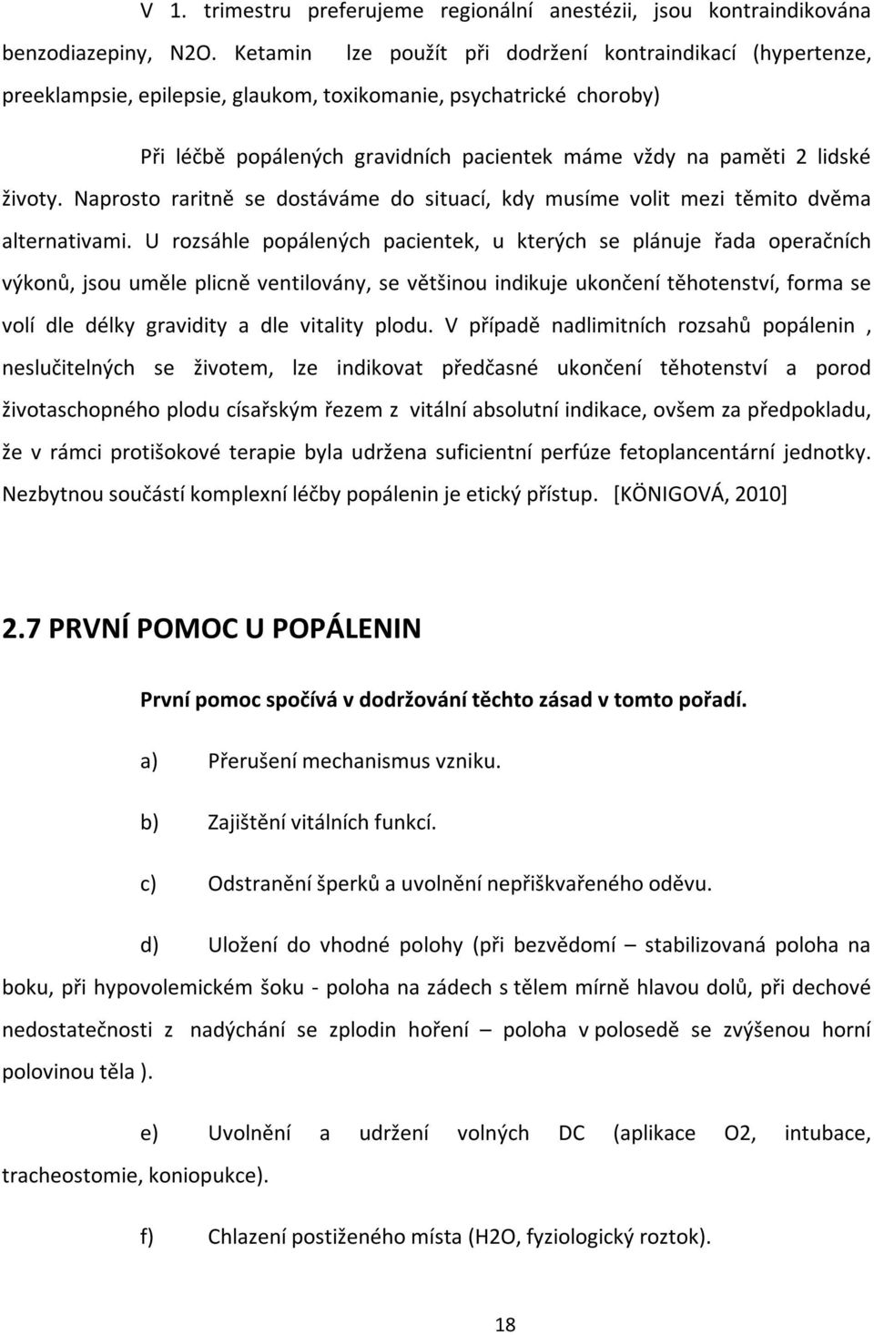 životy. Naprosto raritně se dostáváme do situací, kdy musíme volit mezi těmito dvěma alternativami.