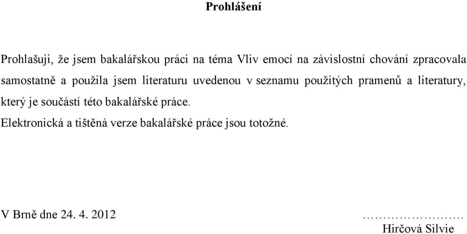 použitých pramenů a literatury, který je součástí této bakalářské práce.