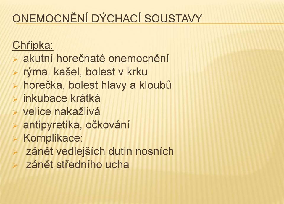a kloubů inkubace krátká velice nakažlivá antipyretika,