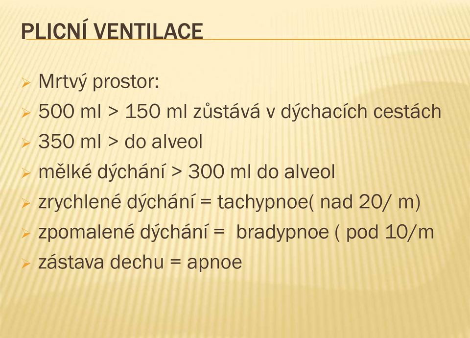 ml do alveol zrychlené dýchání = tachypnoe( nad 20/ m)