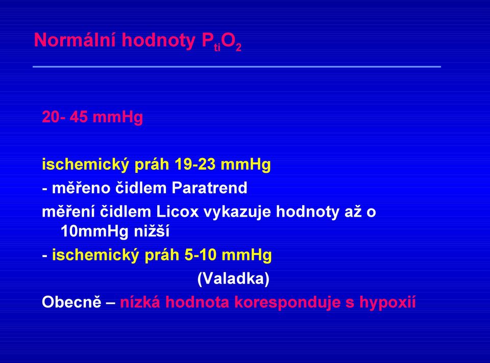 vykazuje hodnoty až o 10mmHg nižší - ischemický práh