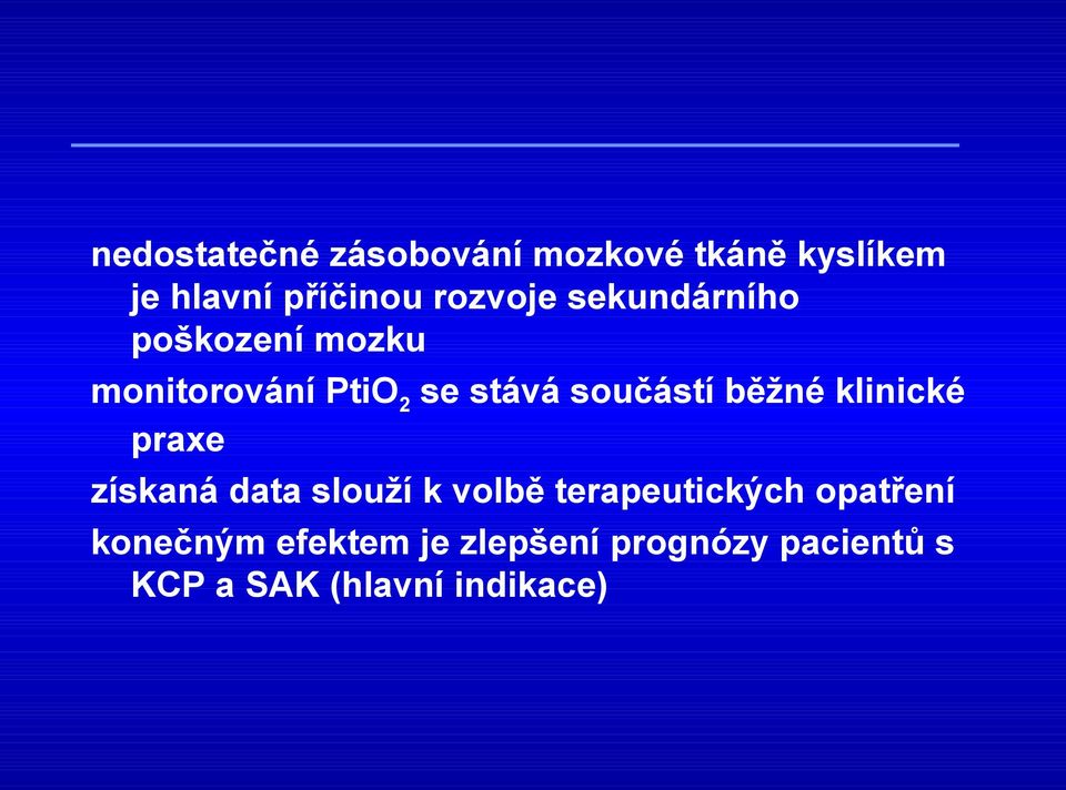 součástí běžné klinické praxe získaná data slouží k volbě terapeutických