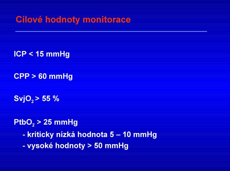 PtbO2 > 25 mmhg - kriticky nízká