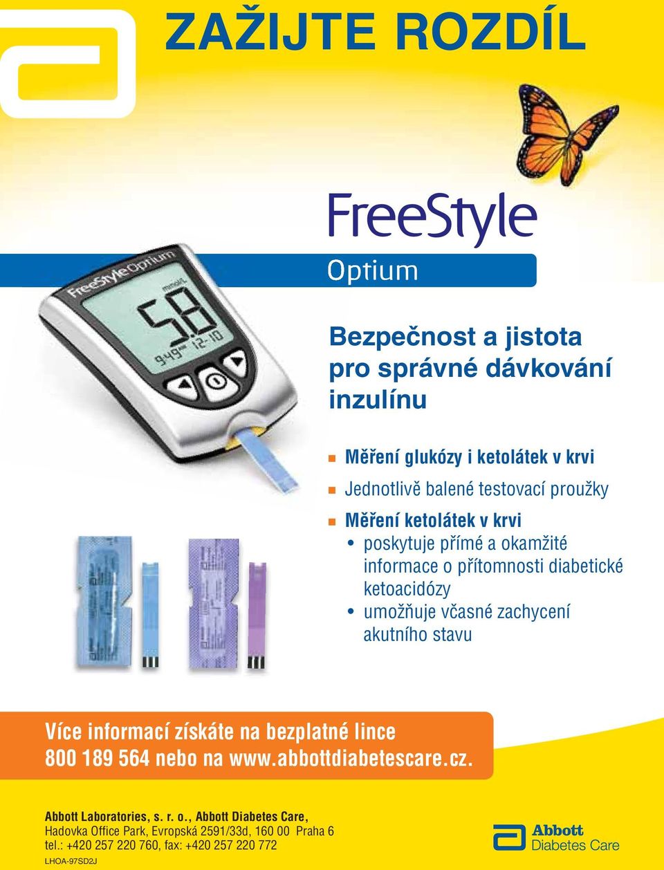 akutního stavu Více informací získáte na bezplatné lince 800 189 564 nebo na www.abbottdiabetescare.cz. Abbott Laboratories, s. r. o.