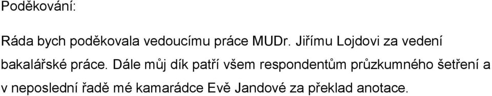 Dále můj dík patří všem respondentům průzkumného