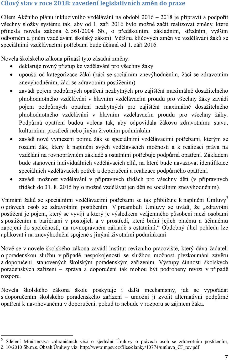 Většina klíčových změn ve vzdělávání žáků se speciálními vzdělávacími potřebami bude účinná od 1. září 2016.