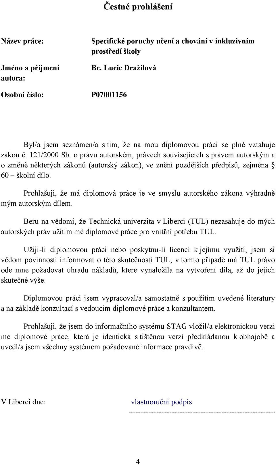 o právu autorském, právech souvisejících s právem autorským a o změně některých zákonů (autorský zákon), ve znění pozdějších předpisů, zejména 60 školní dílo.