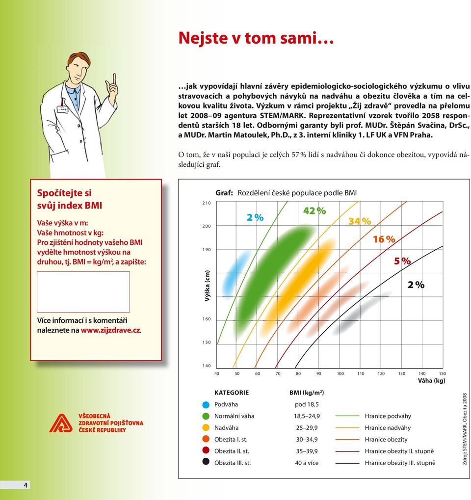 Štěpán Svačina, DrSc., a MUDr. Martin Matoulek, Ph.D., z 3. interní kliniky 1. LF UK a VFN Praha.